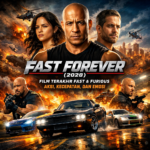 Poster digital untuk "Fast Forever (2028)" yang menampilkan aksi epik dari saga Fast & Furious terakhir. Karakter utama seperti Vin Diesel, Michelle Rodriguez, dan Paul Walker dikelilingi oleh mobil kecepatan tinggi, ledakan, dan aksi intens. Dwayne "The Rock" Johnson dan Jason Statham bersiap dengan senjata di latar depan.